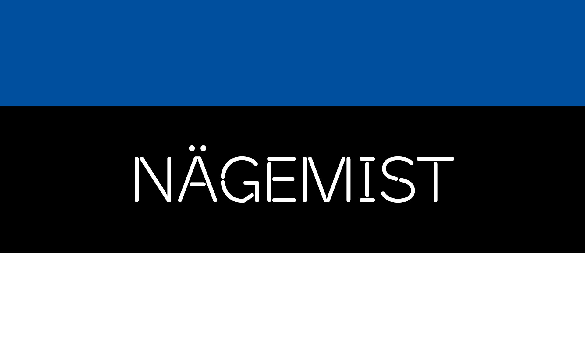 Das Wort "Nägemist" vor dem Hintergrund der estnischen Flagge
