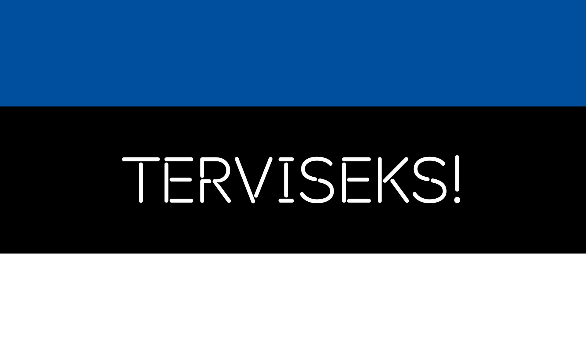 Das Wort "Terviseks!" vor dem Hintergrund der estnischen Flagge