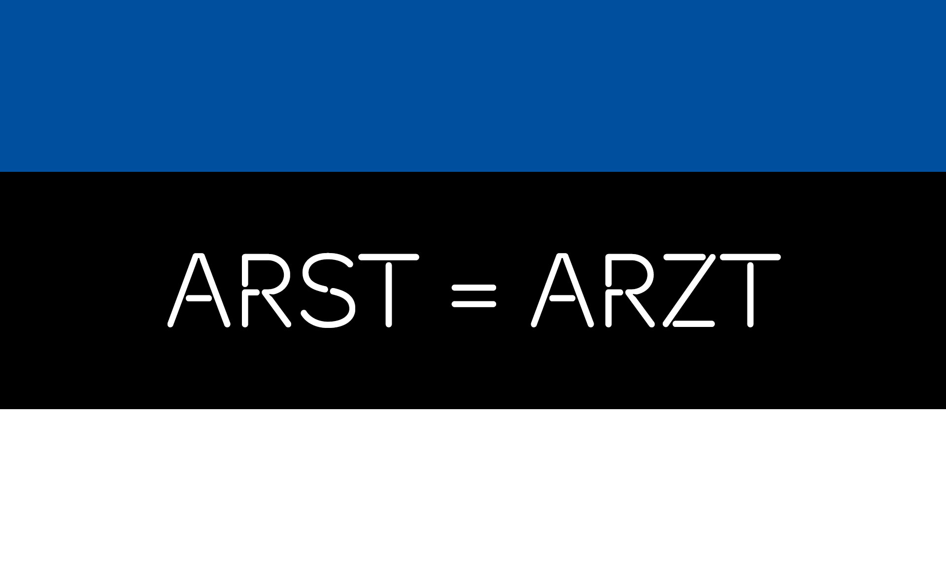 "Arst = Arzt" vor dem Hintergrund der estnischen Flagge