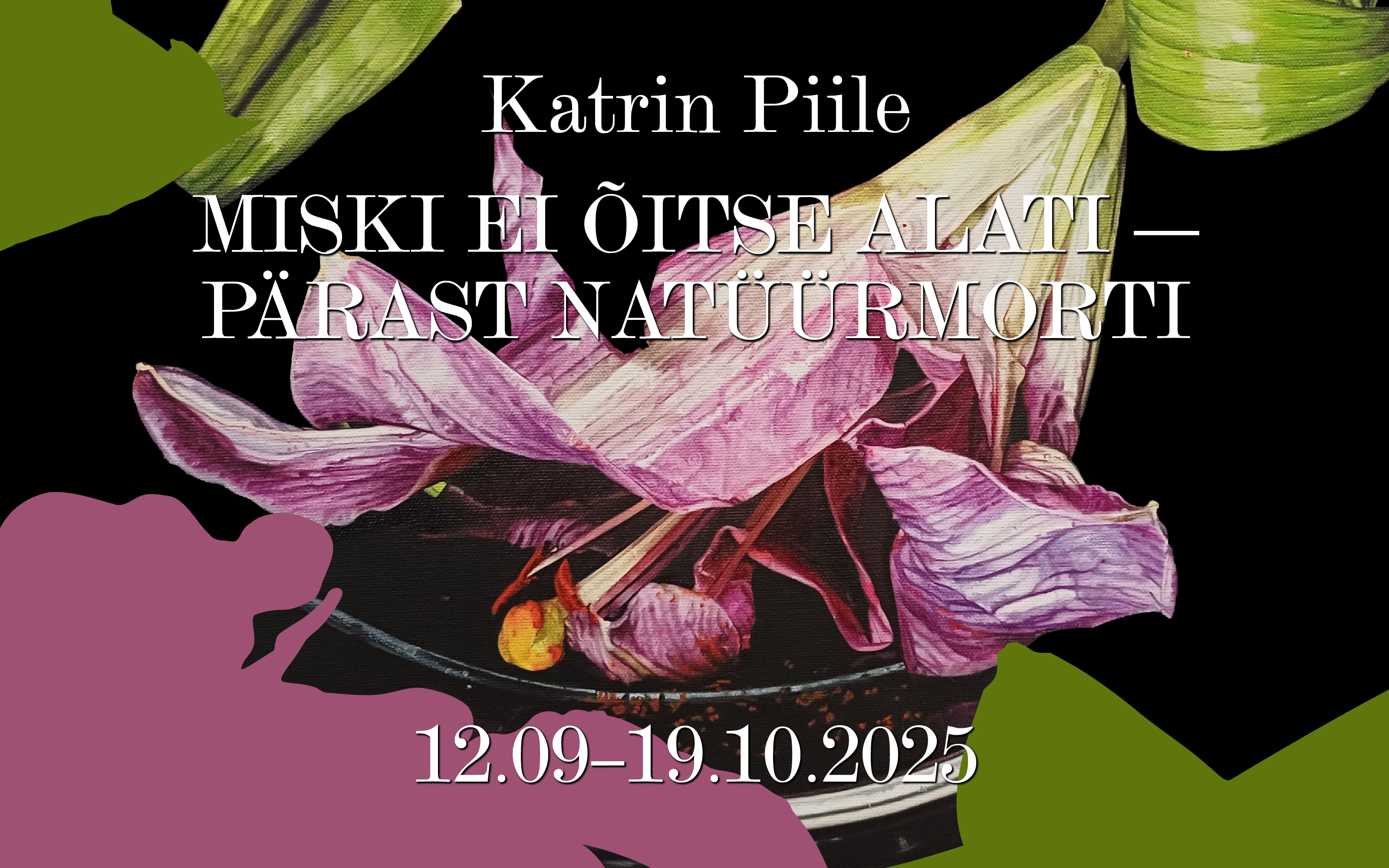 Katrin Piile „Miski ei õitse alati – pärast natüürmorti”