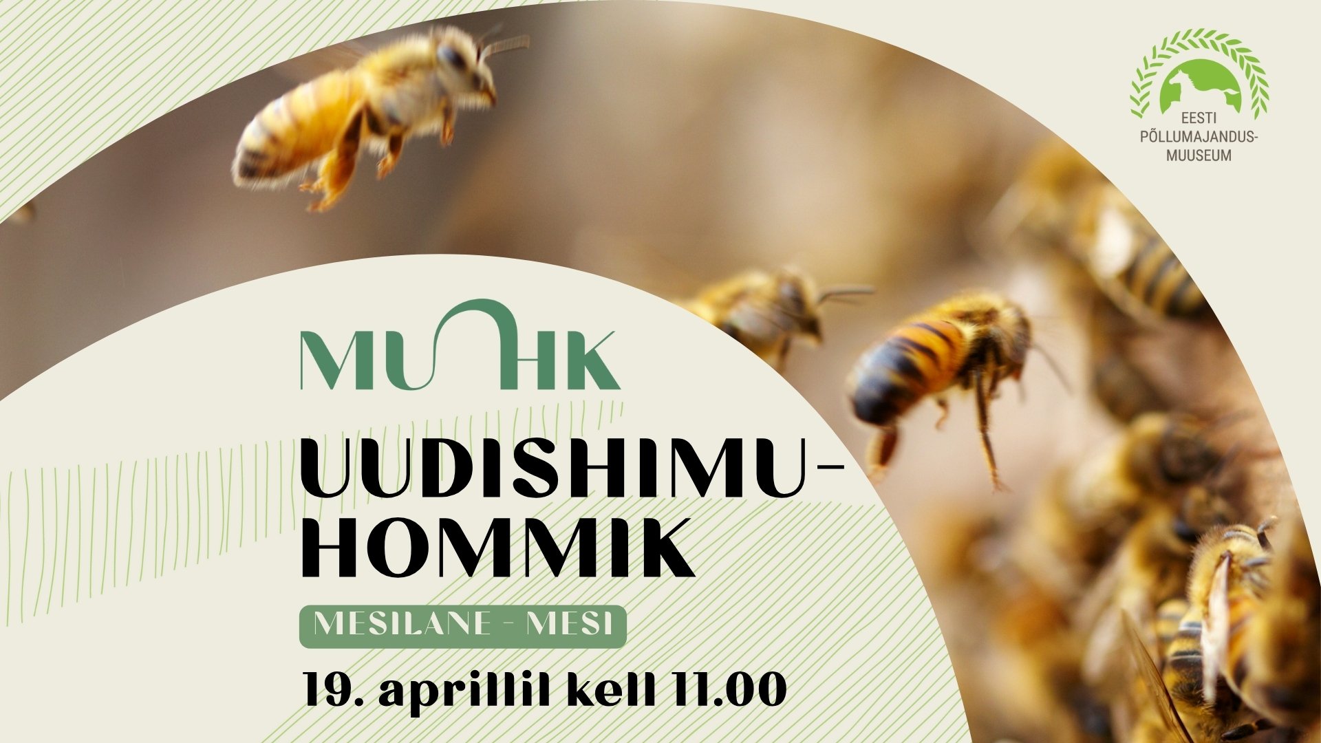 Uudishimuhommik MESILASED - MUHK / Eesti Põllumajandusmuuseumis